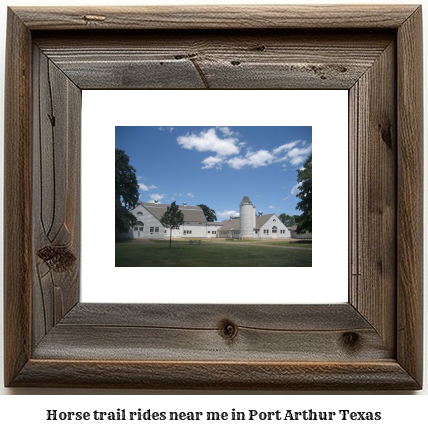 horse trail rides near me in Port Arthur, Texas